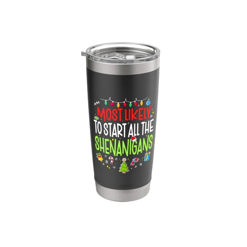 Matching Christmas Designs & Gifts Ideas Funny Most Likely to Start all The Shenanigans Family X-mas Stainless Steel Insulated Tumbler