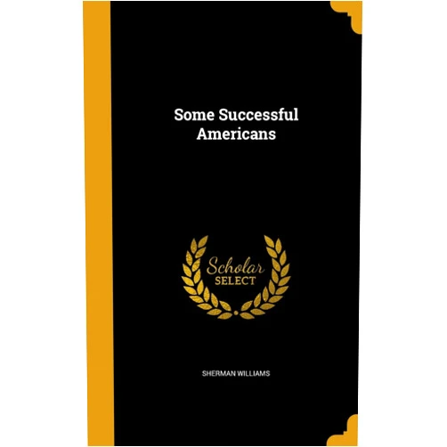By Sherman Williams (Author) Some Successful Americans