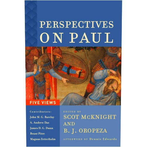 Scot McKnight,B. J. Oropeza,Dennis Edwards Perspectives on Paul: Five Views