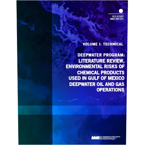 U.S. Department of the Interior Minerals Management System Deepwater Program: Literature Review, Environmental Risks of Chemical Products Used in Gulf of Mexico Deepwater Oil and Gas Operations, Volume 1: Technical Report