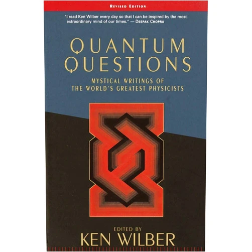 Ken Wilber Quantum Questions: Mystical Writings of the World's Great Physicists