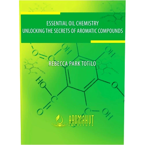 By Rebecca Park Totilo (Author) Essential Oil Chemistry: Unlocking The Secrets Of Aromatic Compounds