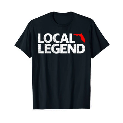 Local Florida Legend T Shirt Co Local Florida Legend - Funny Sarcastic Florida T-Shirt