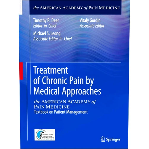 By Timothy R. Deer (Editor), Michael S. Leong (Editor), Vitaly Gordin (Editor) & 0 more Treatment of Chronic Pain by Medical Approaches: the AMERICAN ACADEMY of PAIN MEDICINE Textbook on Patient Management