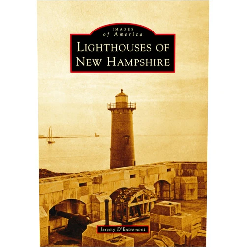 Jeremy D'Entremont Lighthouses of New Hampshire (Images of America)