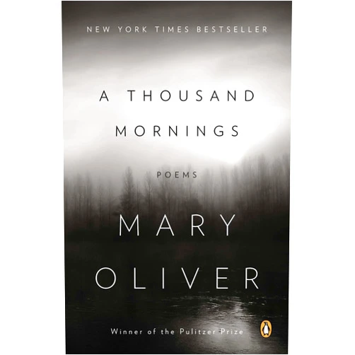By Mary Oliver (Author) A Thousand Mornings: Poems