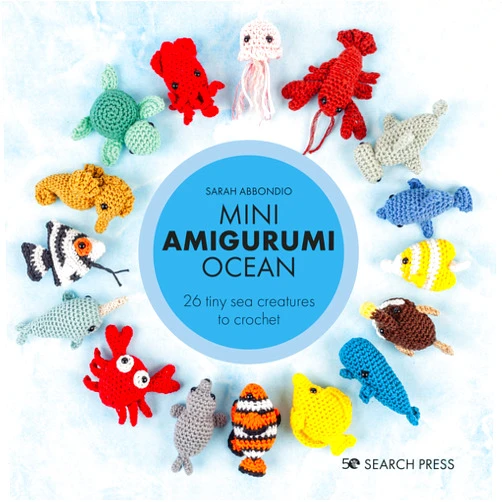 Sarah Abbondio Mini Amigurumi Ocean: 26 tiny creatures to crochet