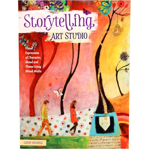 Cathy Nichols Storytelling Art Studio: Visual Expressions of Character, Mood and Theme Using Mixed Media