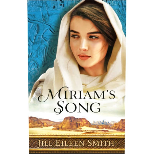 Jill Eileen Smith Miriam's Song: (A Clean and Inspirational Retelling about Moses' Sister)