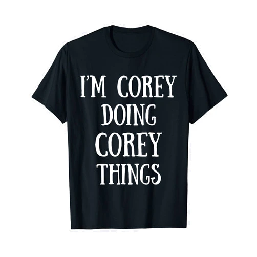 Name Original Corey Doing corey for men gift idea funny name gifts T-Shirt
