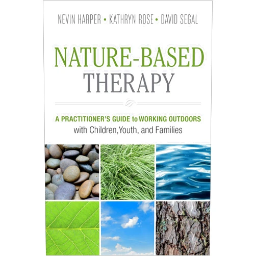 By Dr. Nevin J. Harper (Author), Kathryn Rose (Author), David Segal (Author) & 0 more Nature-Based Therapy: A Practitioner’s Guide to Working Outdoors with Children, Youth, and Families
