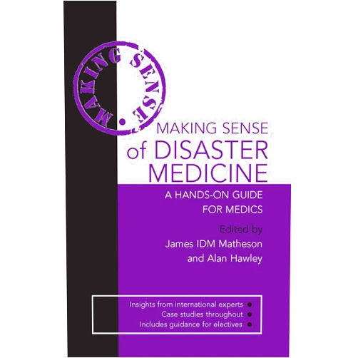 By Alan Hawley (Author), James Matheson (Author) Format: Kindle Edition Making Sense of Disaster Medicine: A Hands-on Guide for Medics