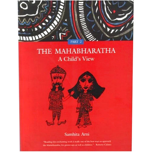 Samhita Arni The Mahabharatha: A Child's View: Volume 2