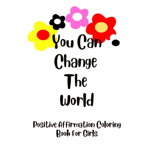 By refuse to sink press (Author) You Can Change The World: Positive Affirmation Coloring Book For Girls