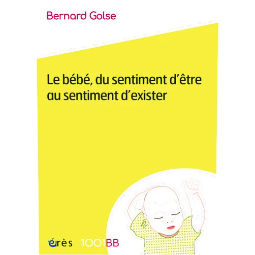 French Edition by Bernard Golse (Author) Format: Kindle Edition Le bébé, du sentiment d'être au sentiment d'exister - 1001BB 167 (French Edition)