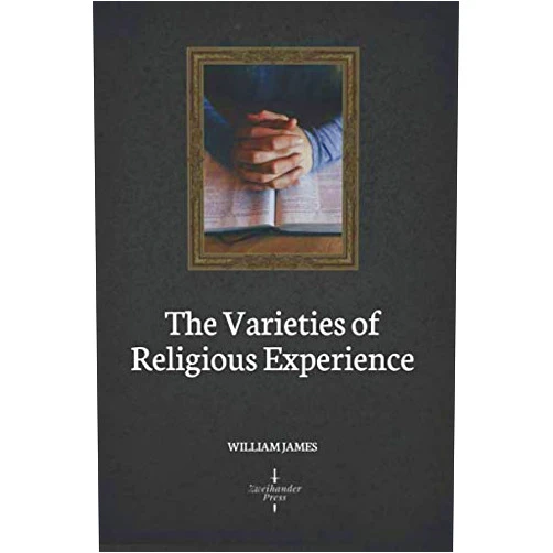 By William James (Author) The Varieties of Religious Experience (Illustrated)