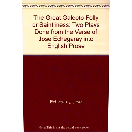 By Jose Echegaray (Author), Hannah Lynch (Author) The Great Galeoto and Folly or Saintliness : Two Plays Done from the Verse of Jose Echegaray into English Prose