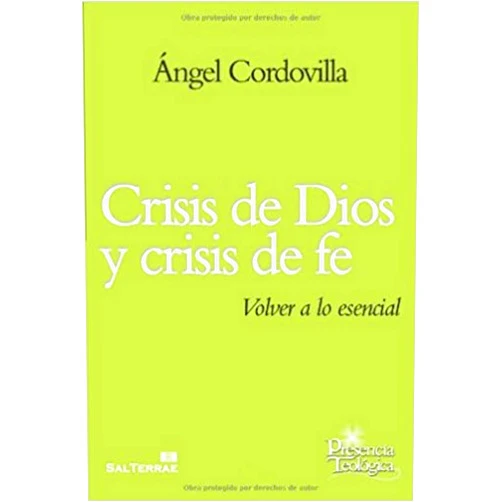 Ángel Cordovilla Pérez Crisis de Dios y crisis de fe: Volver a lo esencial