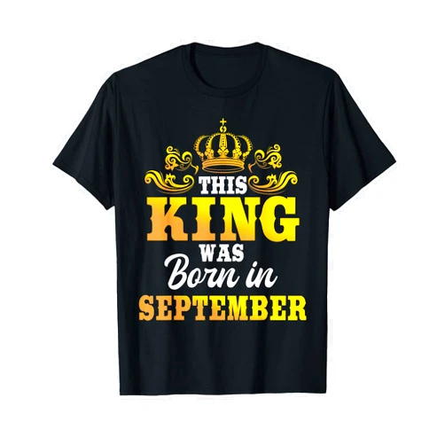 September Birthday King Apparel This King Was Born In September Birthday Party Celebration T-Shirt