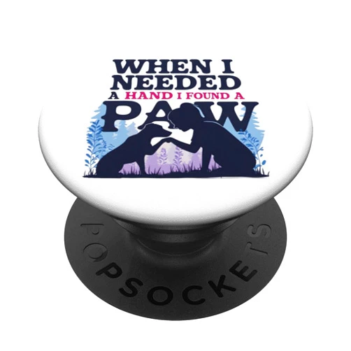 Dog Owner Must Haves Dog Owner Dog Lover When I Needed a Hand I Found a Paw PopSockets Standard PopGrip