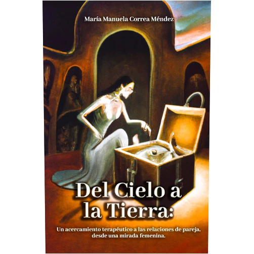 Spanish Edition by María Manuela Correa Méndez (Author) Format: Kindle Edition Del Cielo a la Tierra: Un acercamiento terapéutico a las relaciones de pareja desde una mirada femenina (Spanish Edition)