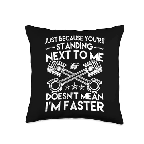 Mechanic Tool Craft Gift Saw Worker Craftsman Just Because You Standing Next to me Doesn't Mean I'm Faster Throw Pillow, 16x16, Multicolor