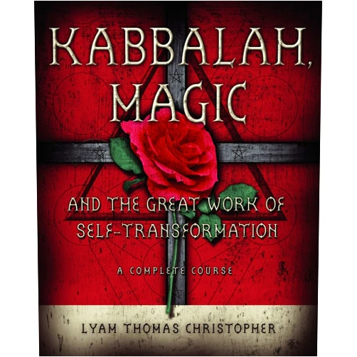 Lyam Thomas Christopher Kabbalah, Magic & the Great Work of Self Transformation: A Complete Course