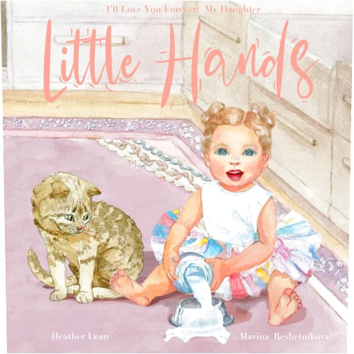 Heather Lean,Marina Reshetnikova Little Hands: I'll Love You Forever, My Daughter