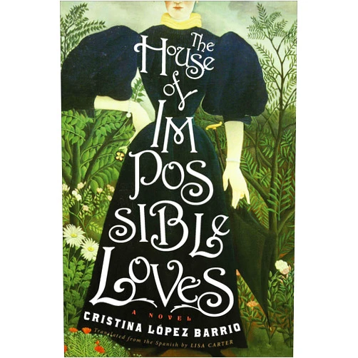 Cristina Lopez Barrio,Lisa Carter The House of Impossible Loves: A Novel
