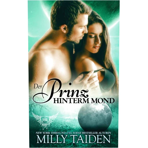 Milly Taiden,Karin Koenig Der Prinz Hinterm Mond: Die Krieger Von Galaxa (Paranormale Datingagentur) (German Edition)