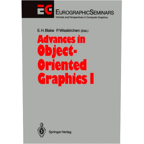 By Edwin H. Blake (Editor), Peter Wisskirchen (Editor) Advances in Object-Oriented Graphics I (Focus on Computer Graphics)