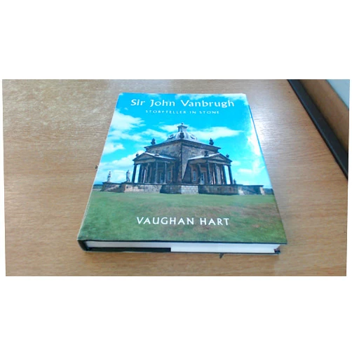 By Vaughan Hart (Author) Sir John Vanbrugh: Storyteller in Stone (Paul Mellon Centre for Studies in British Art S)