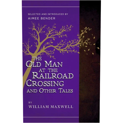 By William Maxwell (Author), Aimee Bender (Contributor) The Old Man at the Railroad Crossing and Other Tales: Selected and Introduced by Aimee Bender