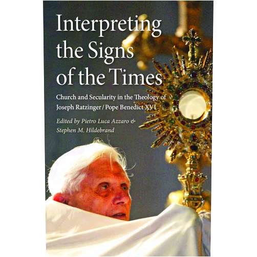 By Azarro (Author) Interpreting the Signs of the Times: Church and Secularity in the Theology of Joseph Ratzinger/Pope Benedict XVI