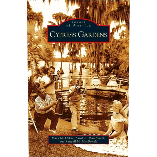 By Mary M Flekke (Author), Sarah E MacDonald (Author), Randall M MacDonald (Author) & 0 more Cypress Gardens