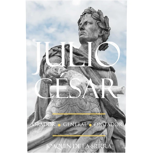 Joaquín de la Sierra Julio Cesar (Spanish Edition)