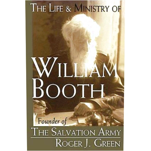 By Roger J. Green (Author) The Life & Ministry of William Booth: Founder of The Salvation Army