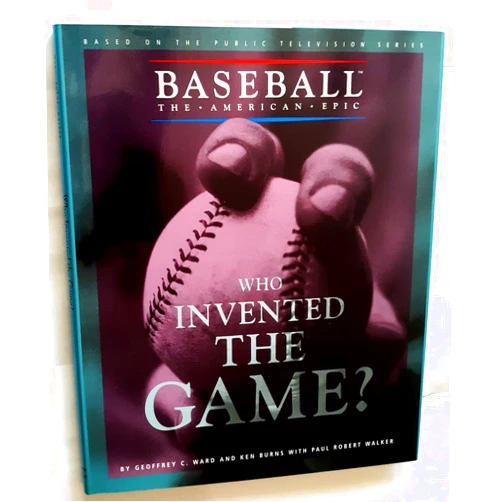 Paul Robert Walker WHO INVENTED THE GAME (Baseball, the American Epic)