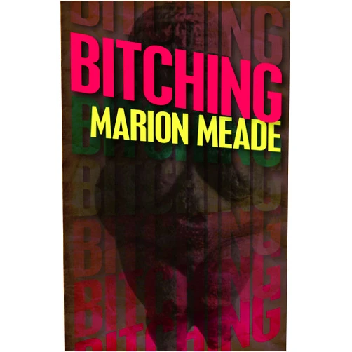 By Marion Meade (Author) Format: Kindle Edition Bitching