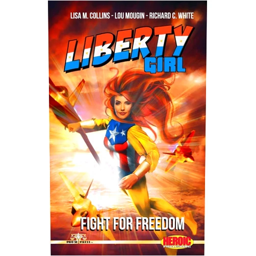 Lisa M. Collins,Lou Mougin,Richard C. White Liberty Girl: Fight For Freedom
