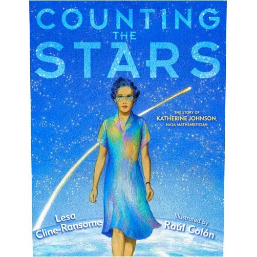 Lesa Cline-Ransome,Raúl Colón Counting the Stars: The Story of Katherine Johnson, NASA Mathematician