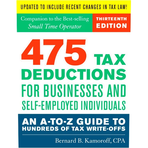 By Bernard B. Kamoroff C.P.A. (Author) 475 Tax Deductions for Businesses and Self-Employed Individuals 13th Ed