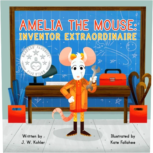 By J. W. Kohler (Author), Kate Fallahee (Illustrator) Amelia the Mouse: Inventor Extraordinaire