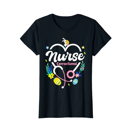Happy Easter Day - Easter Nurses Week Nurse Life Easter Correctional Nurse Bunny Easter Egg Stethoscope Nurse T-Shirt