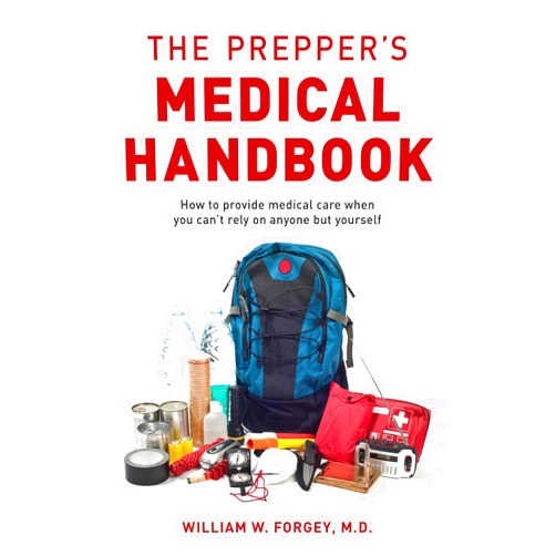 William Forgey M.D. The Prepper's Medical Handbook