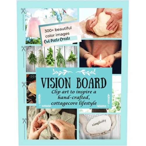 Susan H. Baker Vision Board: clip art to inspire a hand-crafted Cottagecore lifestyle (PICTURE YOUR BEST LIFE!)