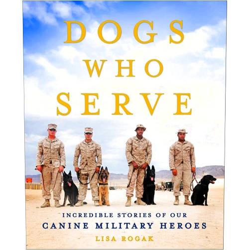 By Lisa Rogak (Author) Format: Kindle Edition Dogs Who Serve: Incredible Stories of Our Canine Military Heroes