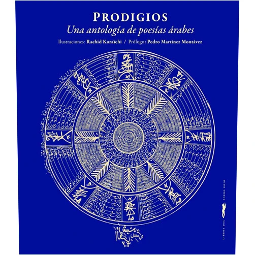 Varios autores,Rachid Koraïchi,VVAA,Pedro Martínez Montávez Prodigios: Una antología de poesías árabes