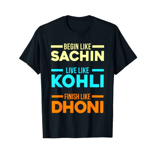 Begin Sachin Live Like Kohli Finish Like Dhoni Begin Sachin Live Like Kohli Finish Dhoni Cricket Player T-Shirt