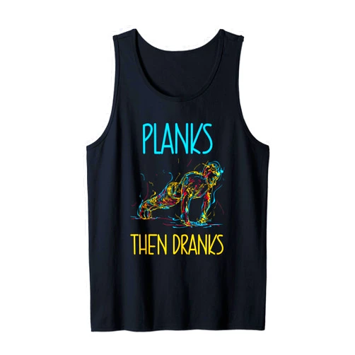Workout Exercise Athletics Fitness Planker Design Planks Then Dranks - Funny Exercise Planking Quote Drinking Tank Top